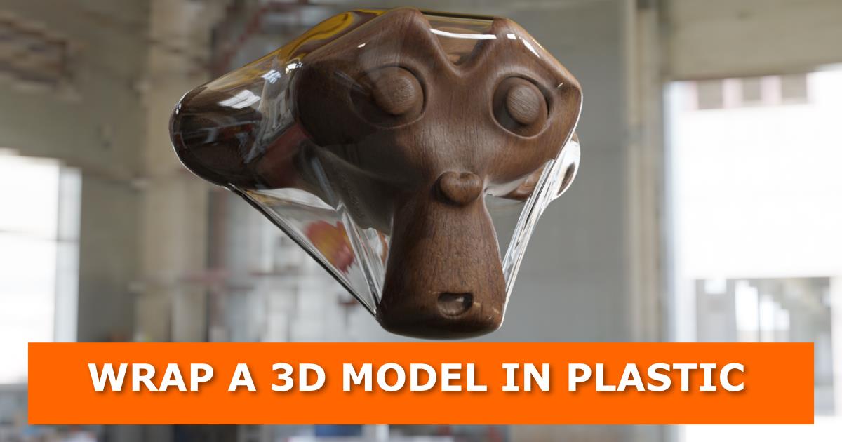 Featured image for a blog post explaining how to wrap a 3D model in plastic using Blender. The title "WRAP A 3D MODEL IN PLASTIC" is displayed at the bottom.