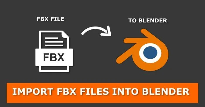 The image has a dark gray background and features an FBX file icon on the left and the Blender logo on the right, connected by a curved arrow indicating file import. Above the arrow, the text reads "FBX FILE → TO BLENDER" in white capital letters. At the bottom, an orange banner with bold white text states: "IMPORT FBX FILES INTO BLENDER."