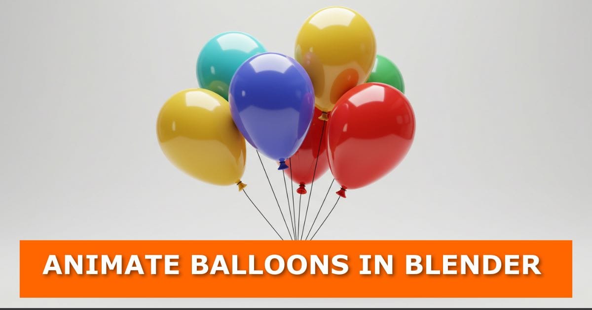 A 3D render of colorful floating helium balloons in Blender, including yellow, blue, red, and green balloons tied together with strings. The background is a clean, light gray gradient. An orange banner at the bottom displays bold white text: “ANIMATE BALLOONS IN BLENDER.” This is the featured image for a blog post about creating floating helium balloons in Blender using the cloth simulator.