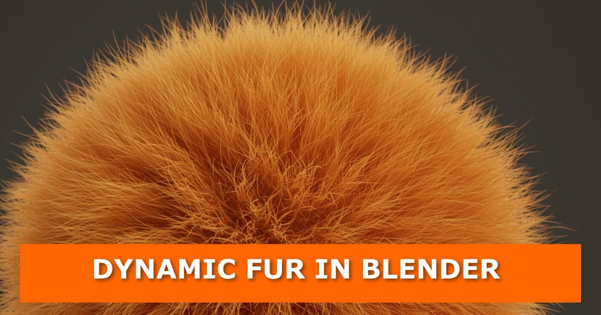 Close-up 3D render of fluffy, orange fur strands created in Blender against a neutral background. An orange banner at the bottom displays bold white text: “DYNAMIC FUR IN BLENDER.”