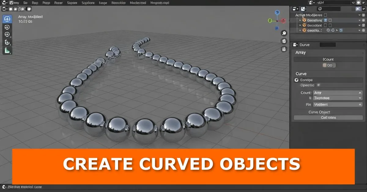 Blender viewport showing a chain of reflective metallic spheres arranged along a curved path, demonstrating the use of the Array and Curve modifiers. The overlay text reads “CREATE CURVED OBJECTS” in bold white letters on an orange banner, representing a tutorial on how to create perfectly curved objects in Blender with one modifier trick